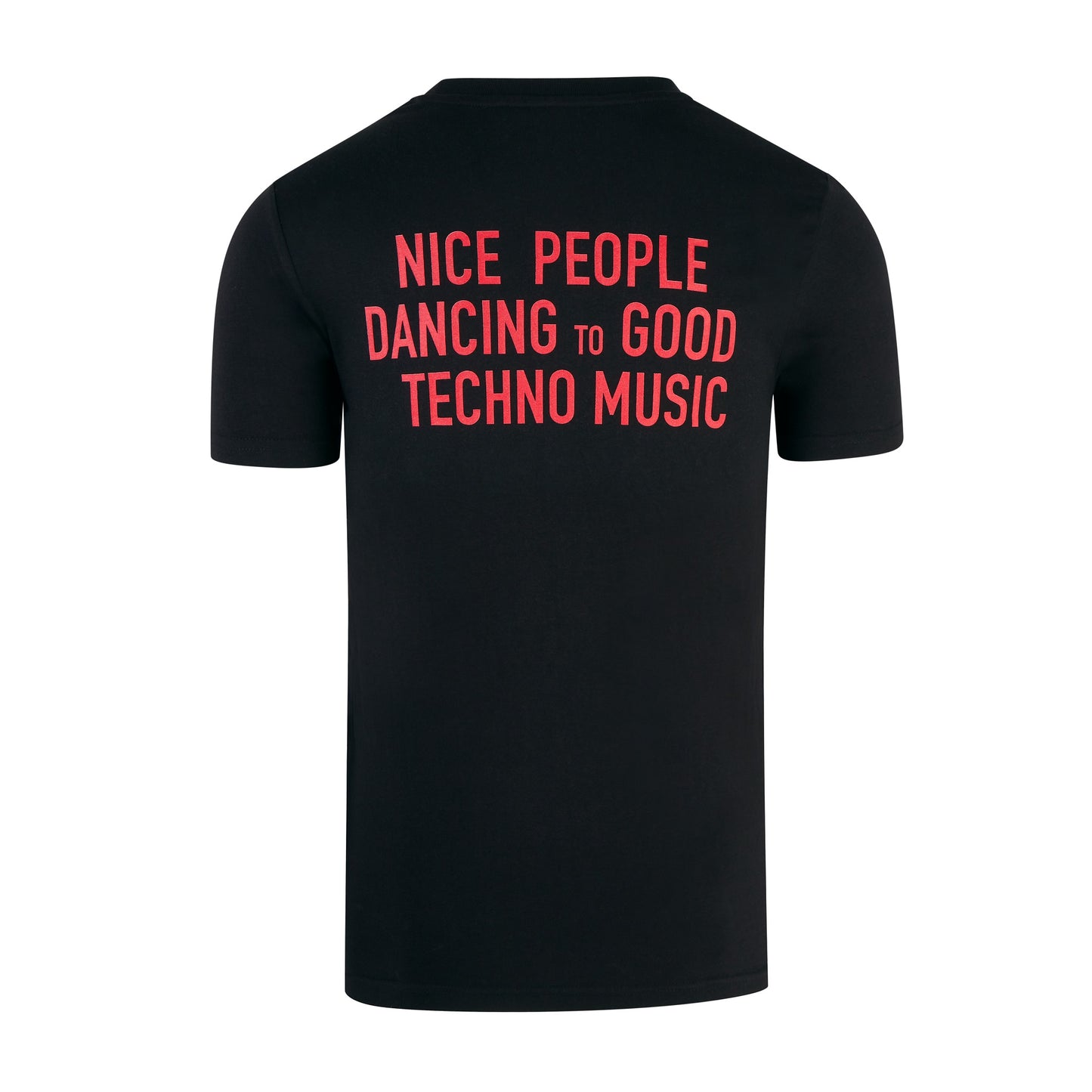 Nice People Dancing To Good Techno Music Back Printed T-Shirt.